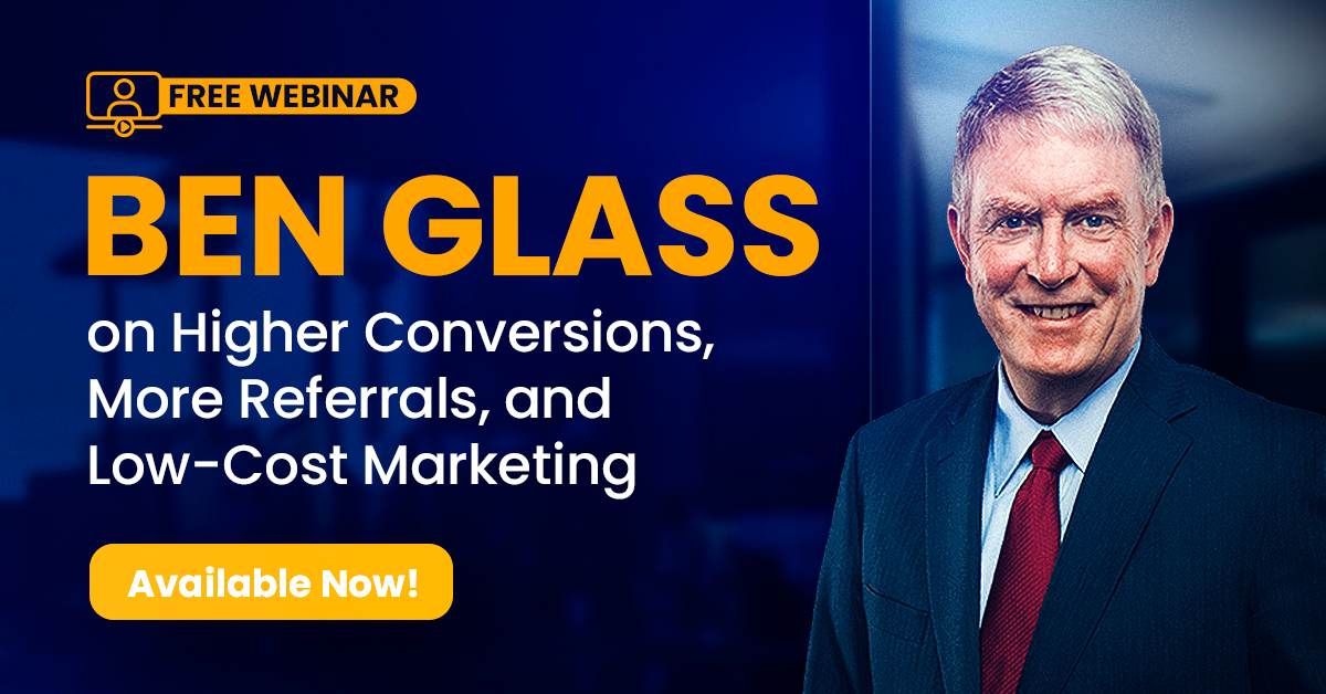Webinar: Ben Glass on Higher Conversions, More Referrals, and Low-Cost ...